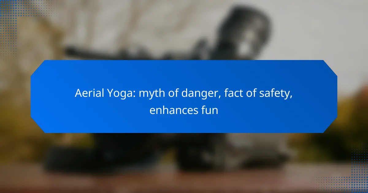 Aerial Yoga: myth of danger, fact of safety, enhances fun