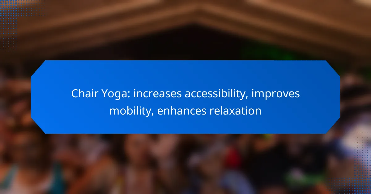 Chair Yoga: increases accessibility, improves mobility, enhances relaxation