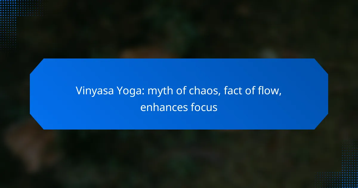Vinyasa Yoga: myth of chaos, fact of flow, enhances focus