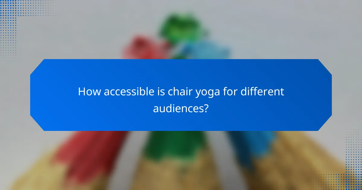 How accessible is chair yoga for different audiences?