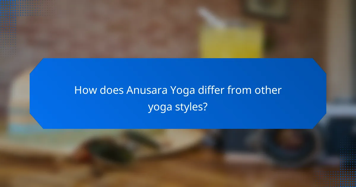 How does Anusara Yoga differ from other yoga styles?
