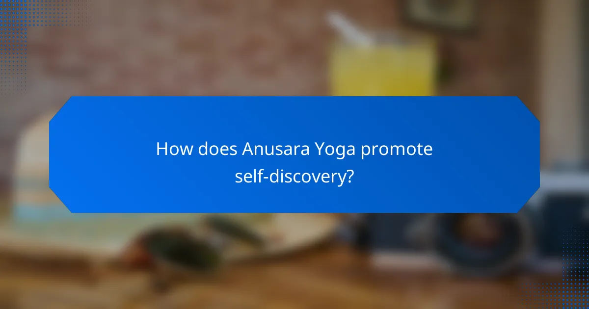 How does Anusara Yoga promote self-discovery?