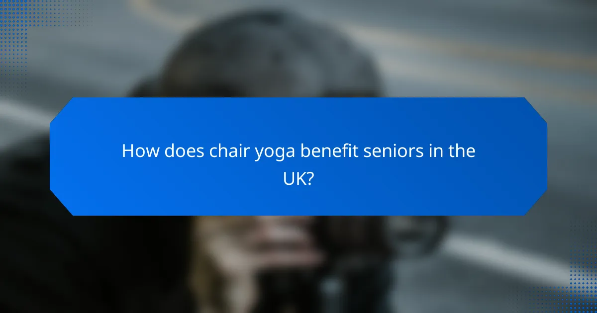 How does chair yoga benefit seniors in the UK?
