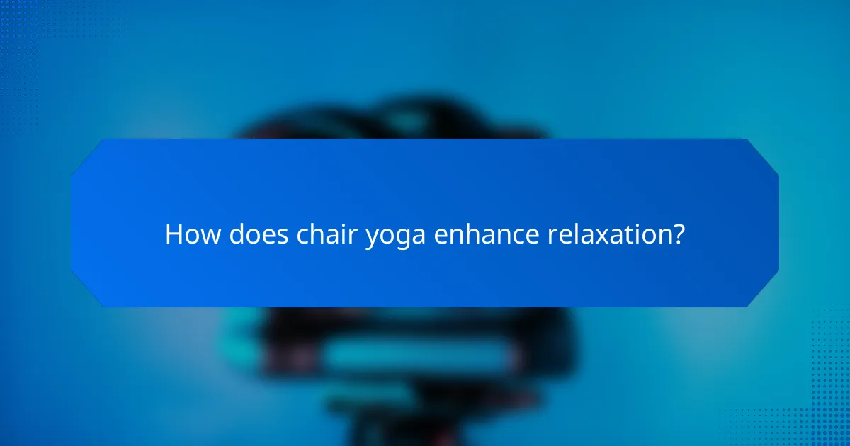 How does chair yoga enhance relaxation?