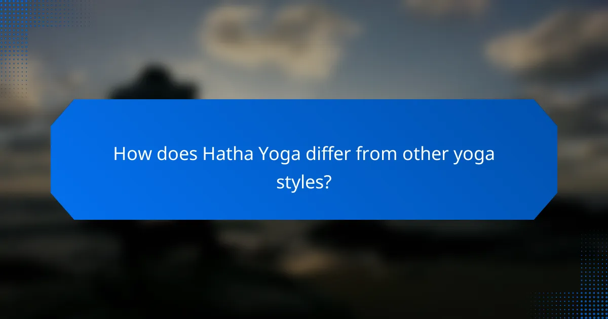 How does Hatha Yoga differ from other yoga styles?