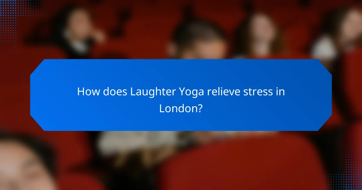 How does Laughter Yoga relieve stress in London?