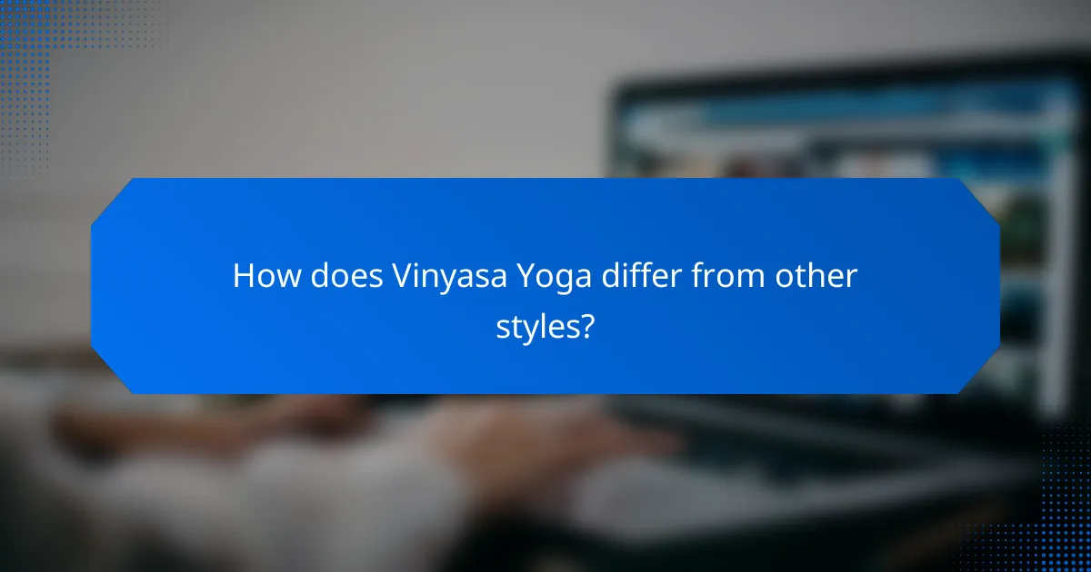 How does Vinyasa Yoga differ from other styles?