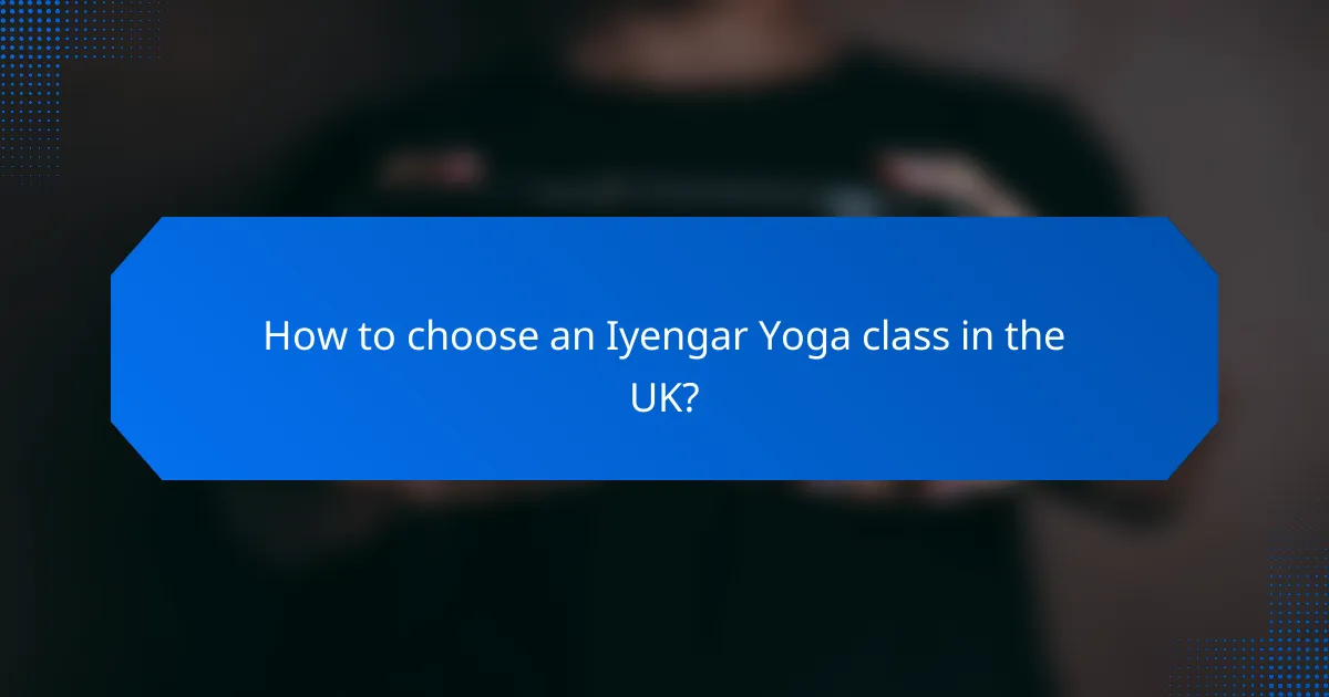 How to choose an Iyengar Yoga class in the UK?