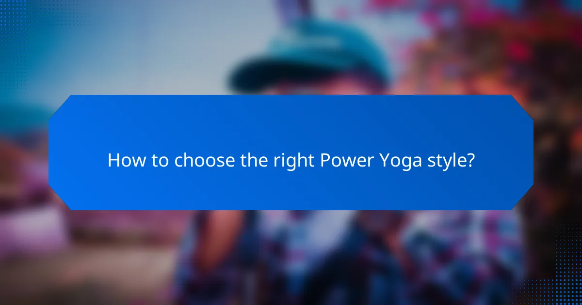 How to choose the right Power Yoga style?