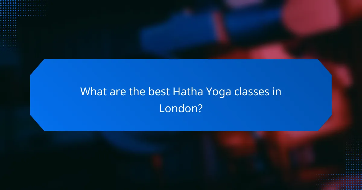 What are the best Hatha Yoga classes in London?