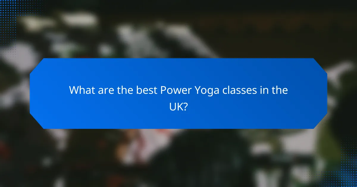 What are the best Power Yoga classes in the UK?