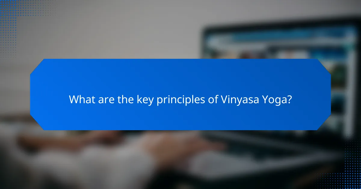 What are the key principles of Vinyasa Yoga?