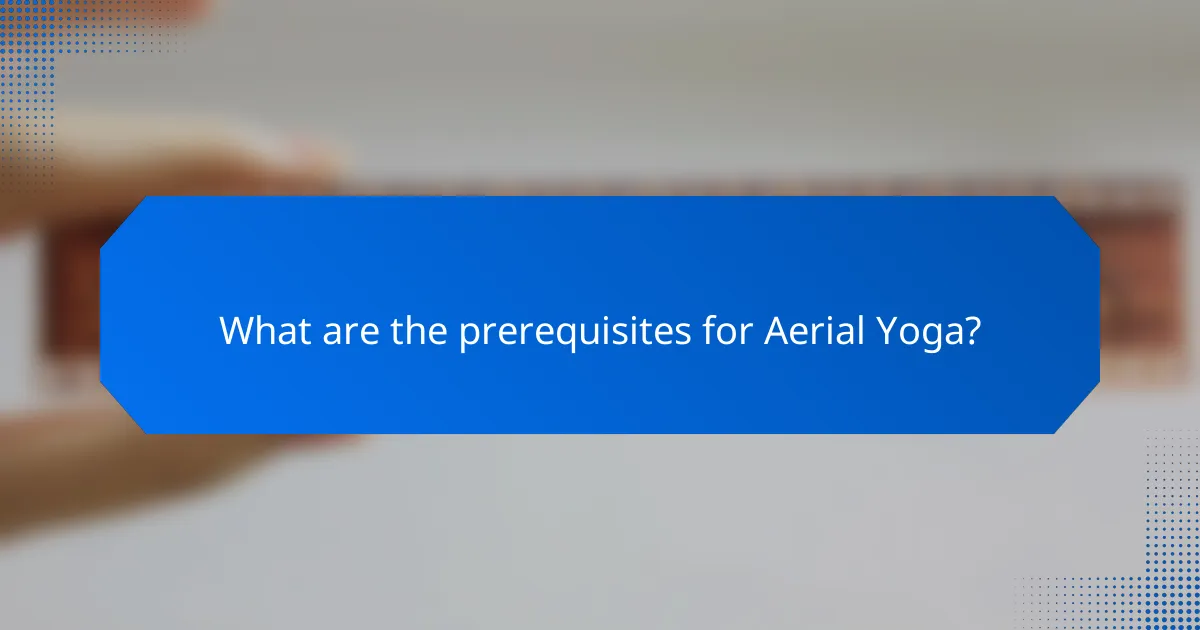 What are the prerequisites for Aerial Yoga?