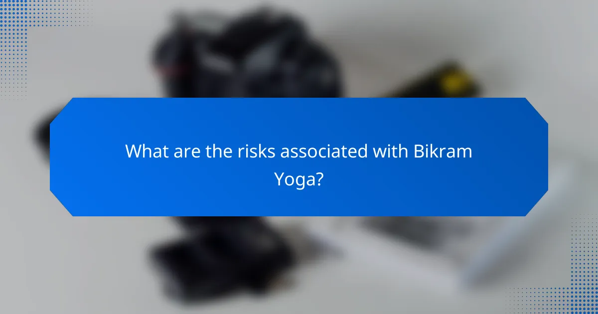 What are the risks associated with Bikram Yoga?