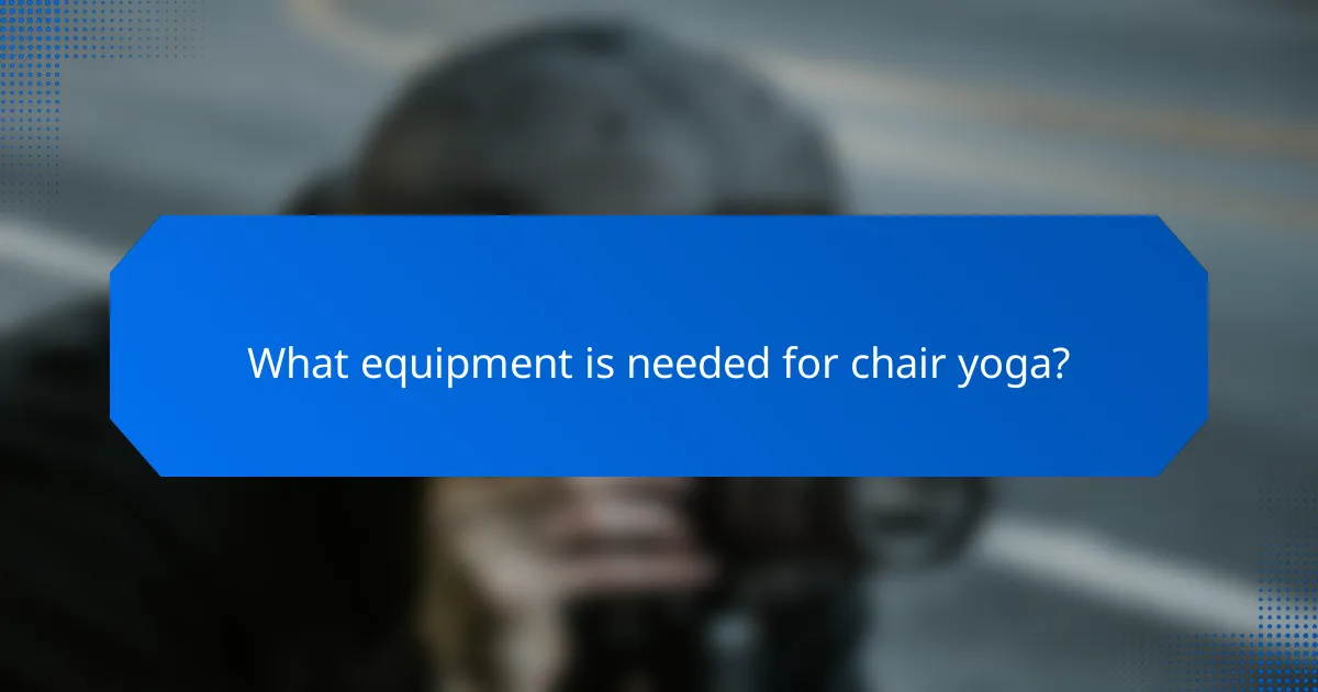 What equipment is needed for chair yoga?