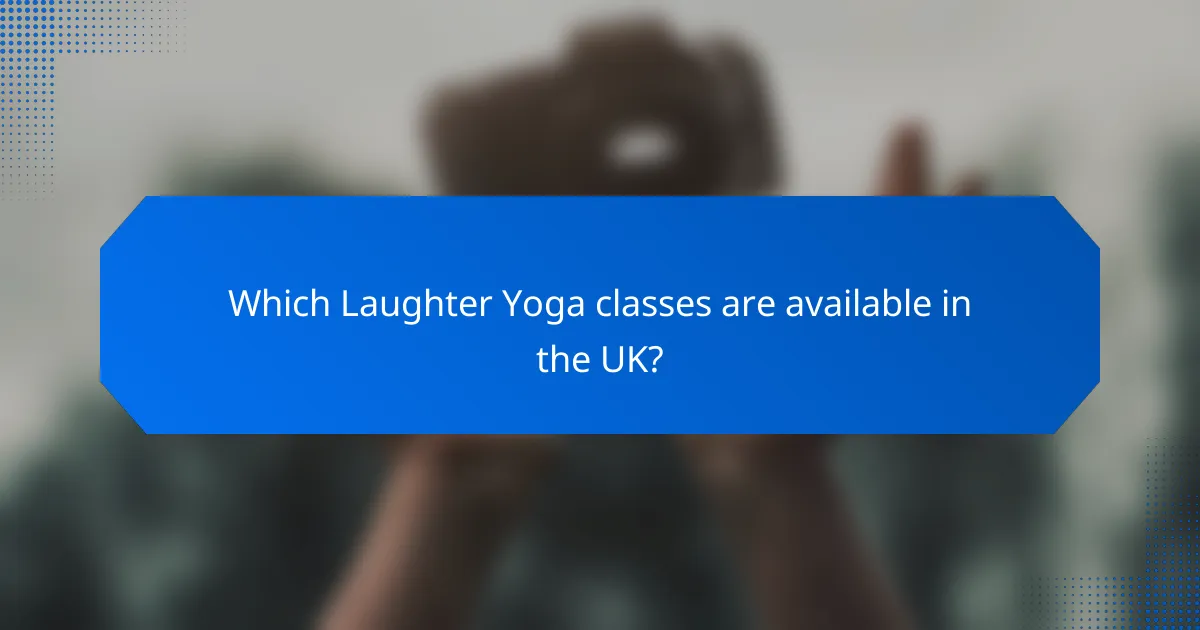 Which Laughter Yoga classes are available in the UK?