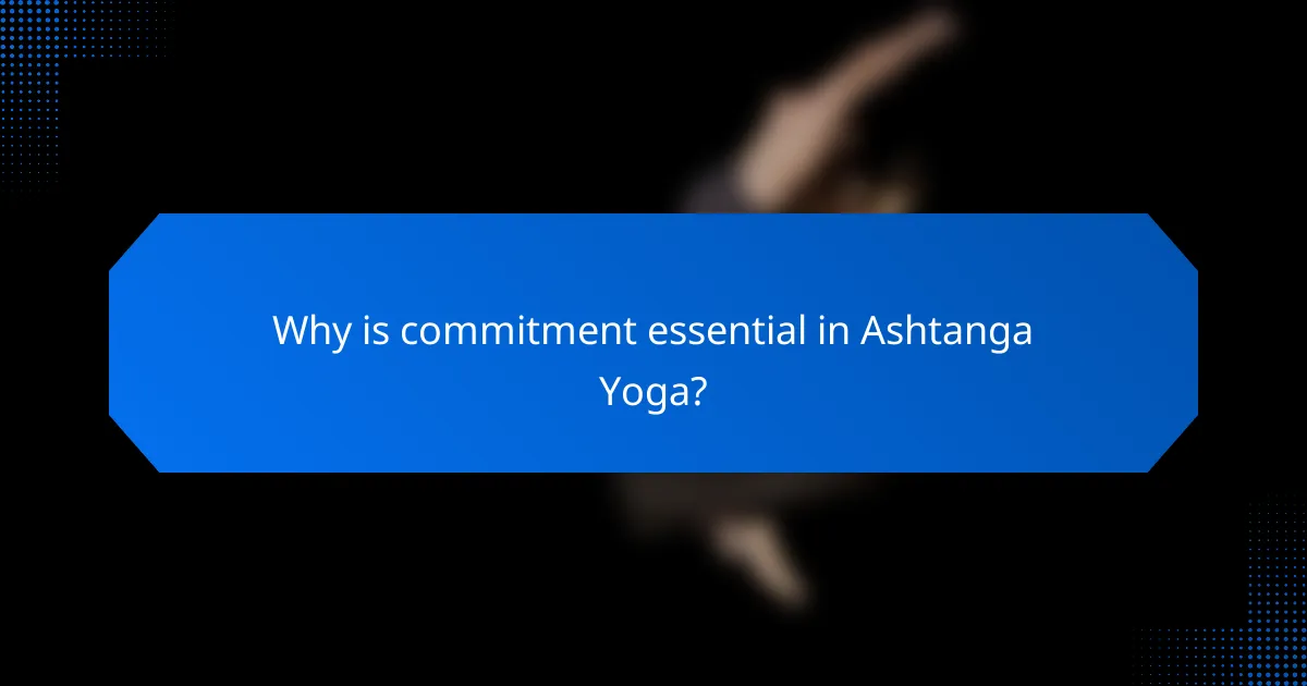 Why is commitment essential in Ashtanga Yoga?